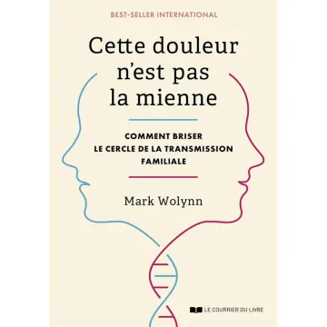 Cette douleur n'est pas la mienne. Comment briser le cercle de la transmission familiale