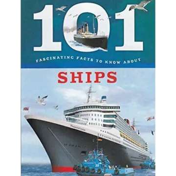 101 Fascinating Facts To Know About Ships