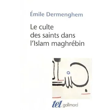 Le Culte des saints dans l'Islam maghrébin