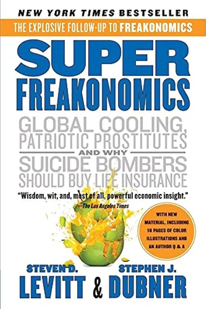 SuperFreakonomics: Global Cooling, Patriotic Prostitutes And Why Suicide Bombers Should Buy Life Insurance